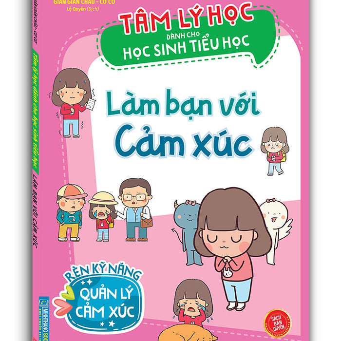 Tâm Lý Học Dành Cho Học Sinh Tiểu Học - Làm Bạn Với Cảm Xúc (Sách Bản Quyền)