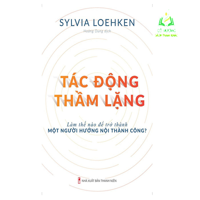 Sách- Tác Động Thầm Lặng - Làm Thế Nào Để Trở Thành Một Người Hướng Nội Thành Công ? (Ml)