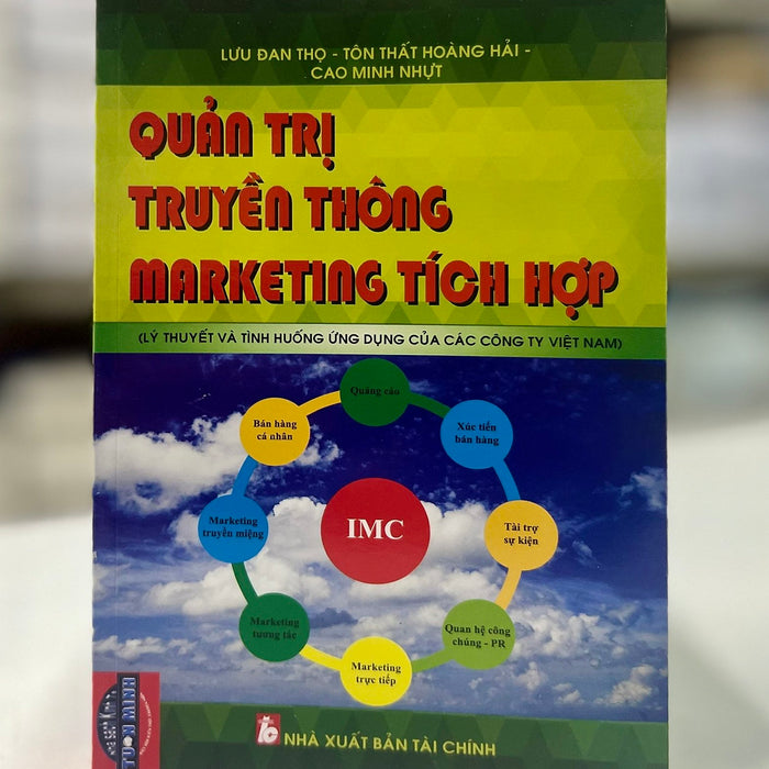 Quản Trị Truyền Thông Marketing Tích Hợp (Lý Thuyết Và Tình Huống Ứng Dụng Của Các Công Ty Việt Nam)