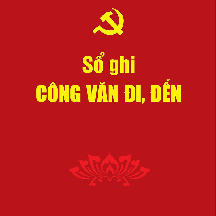 Sổ Ghi Công Văn Đi, Đến- Phạm Thị Thinh Biên Soạn -Đảng Cộng Sản Việt Nam - Nxb. Chính Trị Quốc Gia Sự Thật