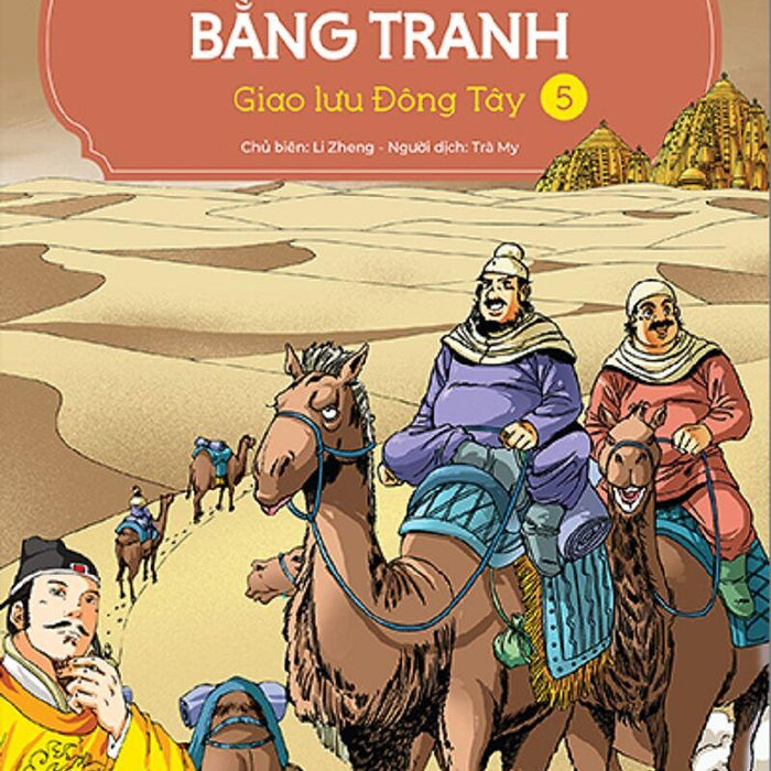 Lược Sử Thế Giới Bằng Tranh - Tập 5 - Giao Lưu Đông Tây