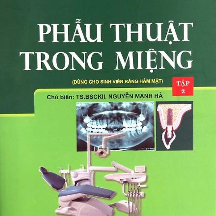 Phẫu Thuật Trong Miệng, Tập 2 (Dùng Cho Sinh Viên Chuyên Khoa Răng Hàm Mặt)