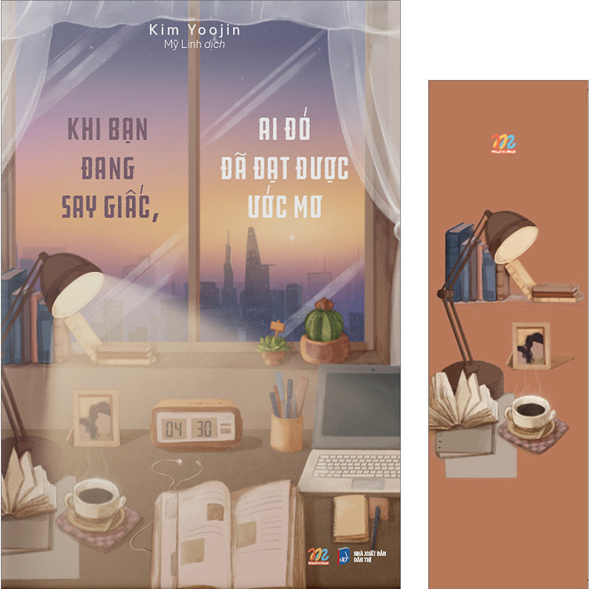 Khi Bạn Đang Say Giấc, Ai Đó Đã Đạt Được Ước Mơ-Tặng Kèm 01 Bookmark
