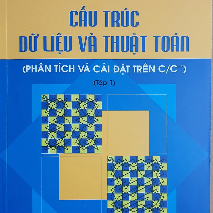 Cấu Trúc Dữ Liệu Và Thuật Toán (Phân Tích Và Cài Đặt Trên C/C++) Tập 1
