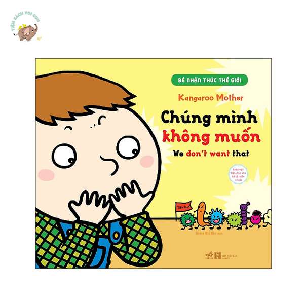 Sách - Bé Nhận Thức Thế Giới - Chúng Mình Không Muốn (Nhã Nam)