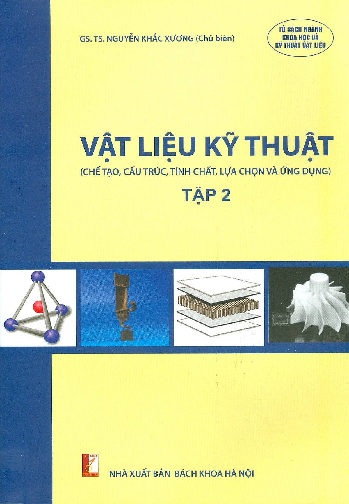 Vật Liệu Kỹ Thuật - Tập 2 (Chế Tạo, Cấu Trúc, Tính Chất, Lựa Chọn Và Ứng Dụng)