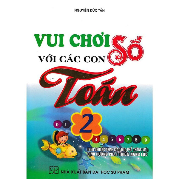 Sách-Vui Chơi Với Các Con Số Toán 2 (Theo Chương Trình Tiểu Học Mới Định Hướng Phát Triển Năng Lực)