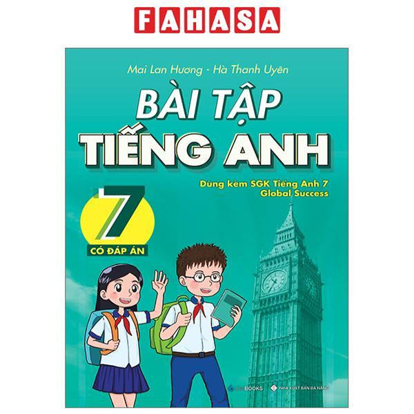 Bài Tập Tiếng Anh 7 - Có Đáp Án (Dùng Kèm Sgk Tiếng Anh 7 Global Success)