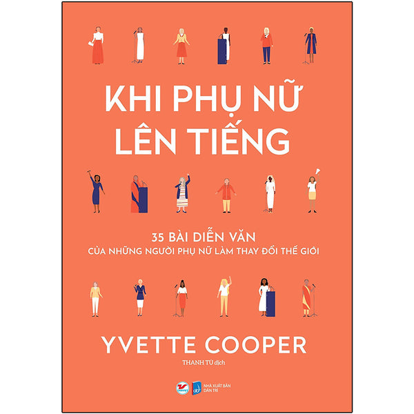 Khi Phụ Nữ Lên Tiếng - 35 Bài Diễn Văn Của Những Người Phụ Nữ Làm Thay Đổi Thế Giới