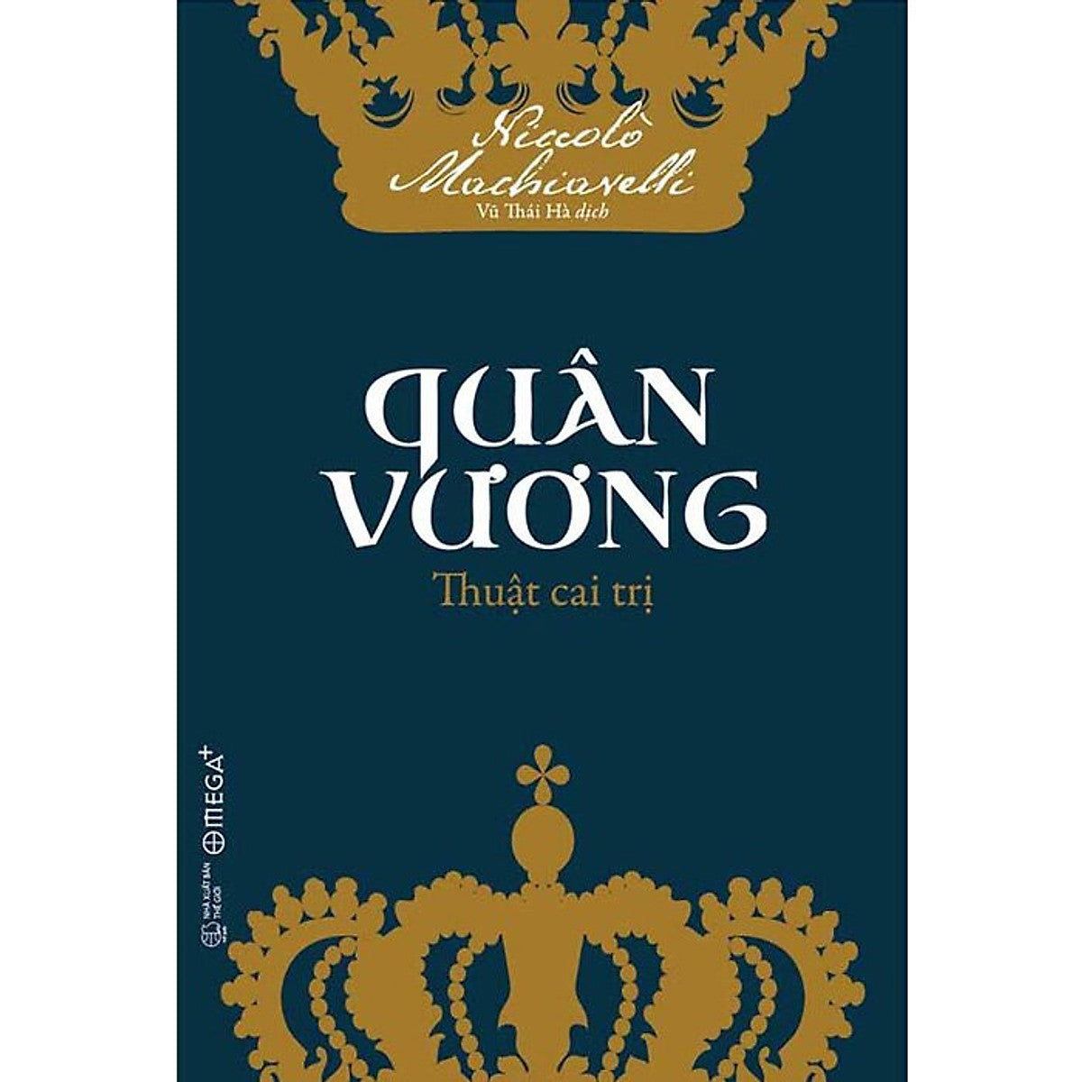 Quân Vương - Thuật Cai Trị -Niccolò Machiavelli - Vũ Thái Hà Dịch - Tái Bản - (Bìa Mềm)