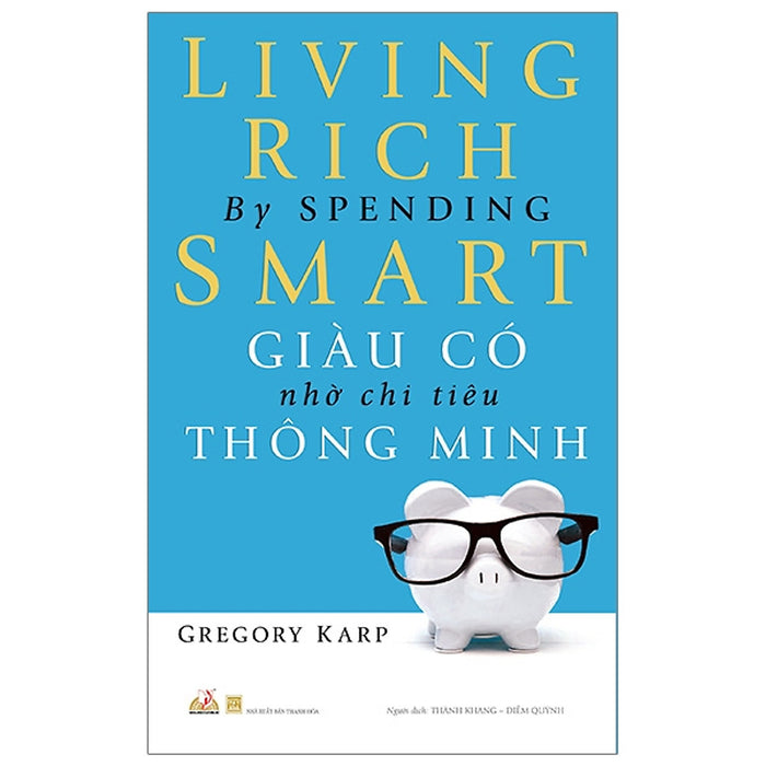 Sách - Giàu Có Nhờ Chi Tiêu Thông Minh - Living Rich By Spending Smart