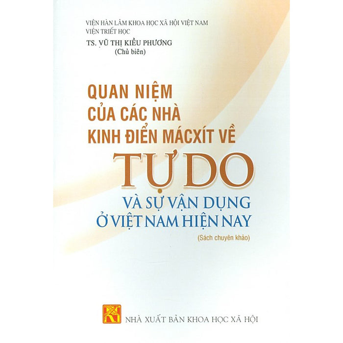 Quan Niệm Của Các Nhà Kinh Điển Mácxít Về Tự Do Và Sự Vận Dụng Ở Việt Nam Hiện Nay