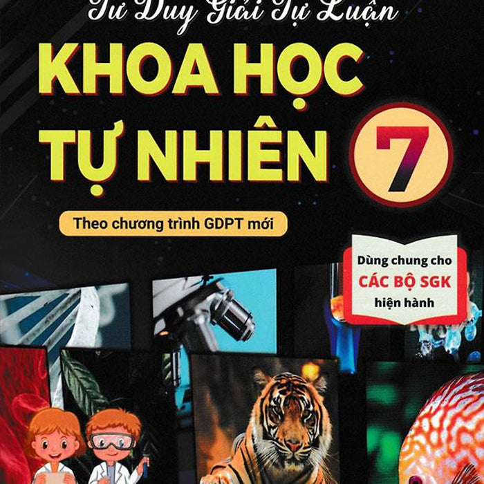 Tư Duy Giải Tự Luận Khoa Học Tự Nhiên Lớp 7