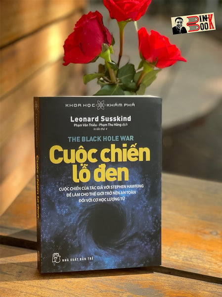(In Lần Thứ 4 Năm 2023 - Tủ Sách Khoa Học Khám Phá ) - Cuộc Chiến Lỗ Đen - Leoard Susskind –  Phạm Thu Hằng , Phạm Vǎn Thiều Dịch - Nhà Xuất Bản Trẻ