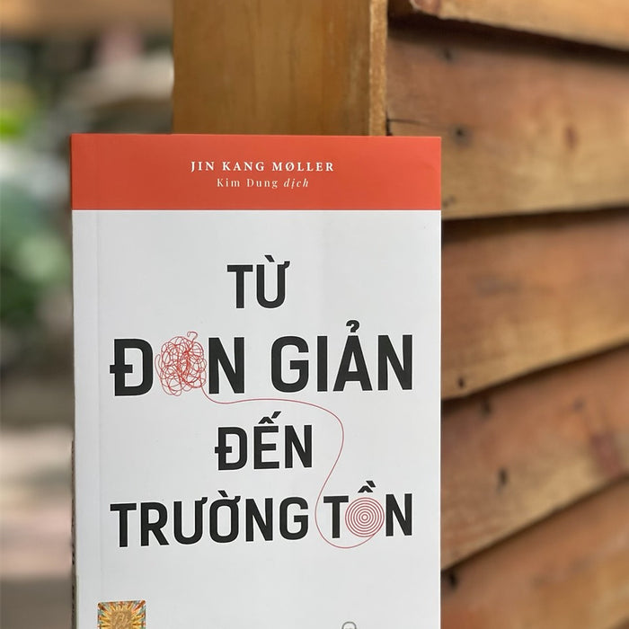 Từ Đơn Giản Đến Trường Tồn – Jin Kang Moller – Kim Dung Dịch – Bizbooks