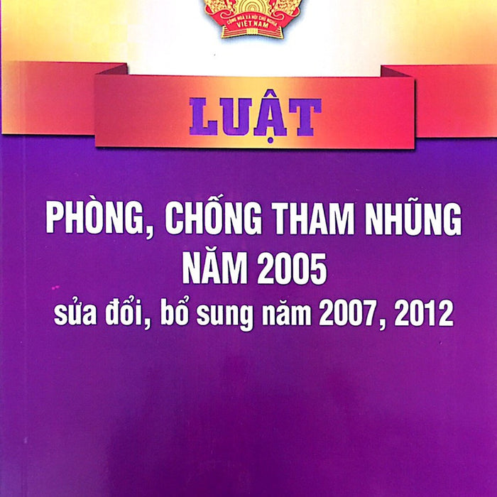 Luật Phòng, Chống Tham Nhũng Năm 2005 ( Sửa Đổi , Bổ Sung Năm 2007, 2012)