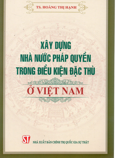 Xây Dựng Nhà Nước Pháp Quyền Trong Điều Kiện Đặc Thù Ở Việt Nam - Ts. Hoàng Thị Hạnh