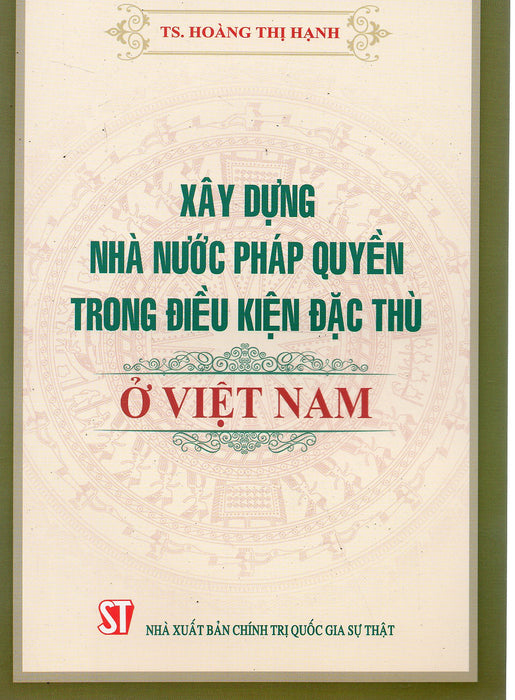 Xây Dựng Nhà Nước Pháp Quyền Trong Điều Kiện Đặc Thù Ở Việt Nam - Ts. Hoàng Thị Hạnh