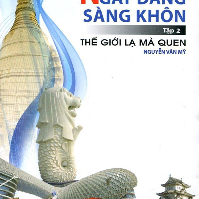 Sách Ngày Đàng Sàng Khôn - Tập 2: Thế Giới Lạ Mà Quen