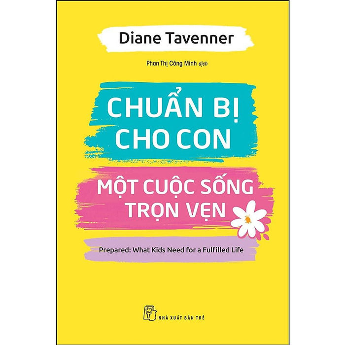 Sách - Chuẩn Bị Cho Con Một Cuộc Sống Trọn Vẹn ( Cuốn Sách Dành Cho Các Bậc Cha Mẹ ) - Nxb Trẻ