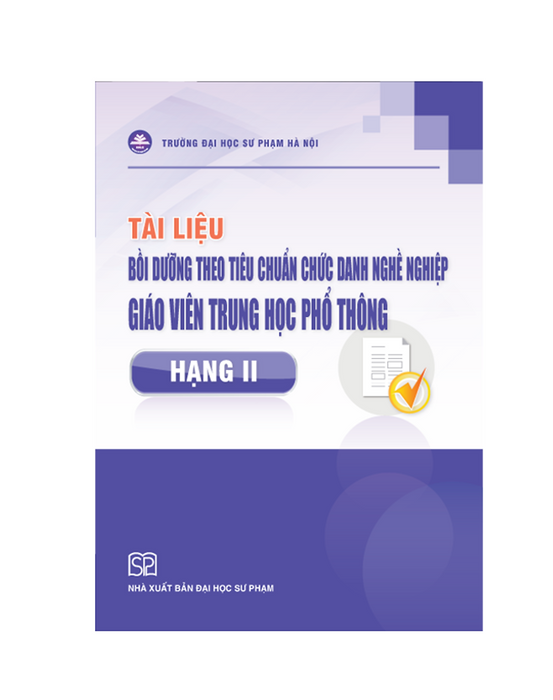 Sách - Tài Liệu Bồi Dưỡng Theo Tiêu Chuẩn Chức Danh Nghề Nghiệp Giáo Viên Trung Học Phổ Thông Hạng Ii