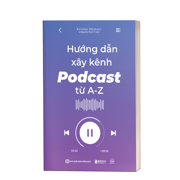 Sách - Hướng Dẫn Xây Kênh Podcast Từ A - Z - Mcbooks