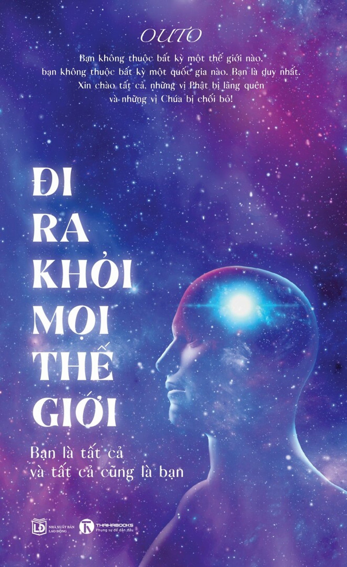 Đi Ra Khỏi Mọi Thế Giới: Bạn Là Tất Cả Và Tất Cả Cũng Là Bạn - Outo - (Bìa Mềm)
