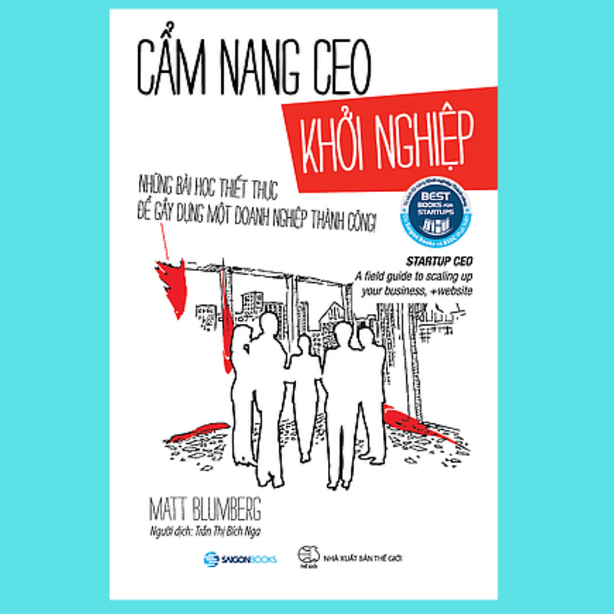 Cẩm Nang Ceo Khởi Nghiệp (Startup Ceo) - Tác Giả Matt Blumberg