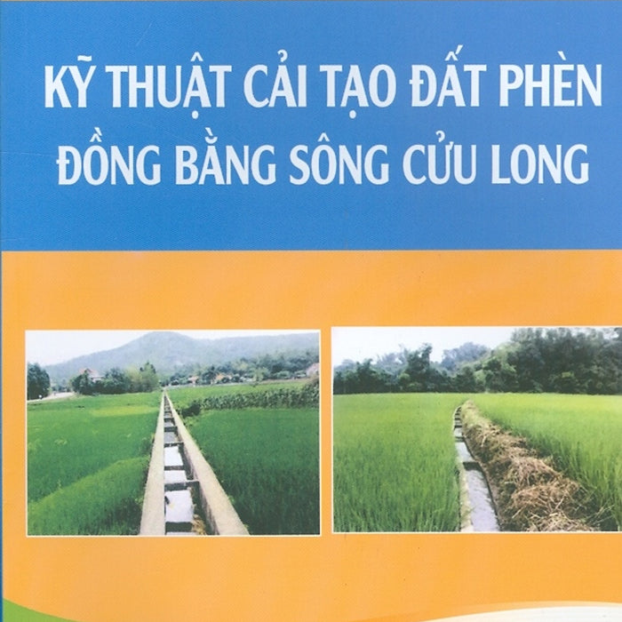 Kỹ Thuật Cải Tạo Đất Phèn Đồng Bằng Sông Cửu Long