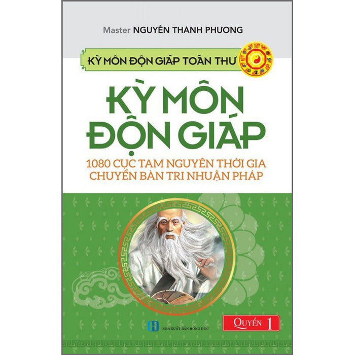 Kỳ Môn Độn Giáp Toàn Thư - Quyển 1: 1080 Cục Tam Nguyên Thời Gia Chuyển Bàn Tri Nhuận Pháp (Ht)