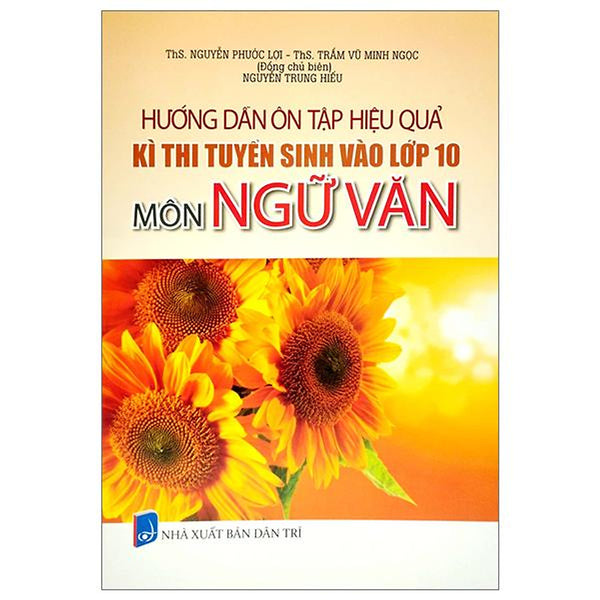 Hướng Dẫn Ôn Tập Hiệu Quả Kì Thi Tuyển Sinh Vào Lớp 10 - Môn Ngữ Văn