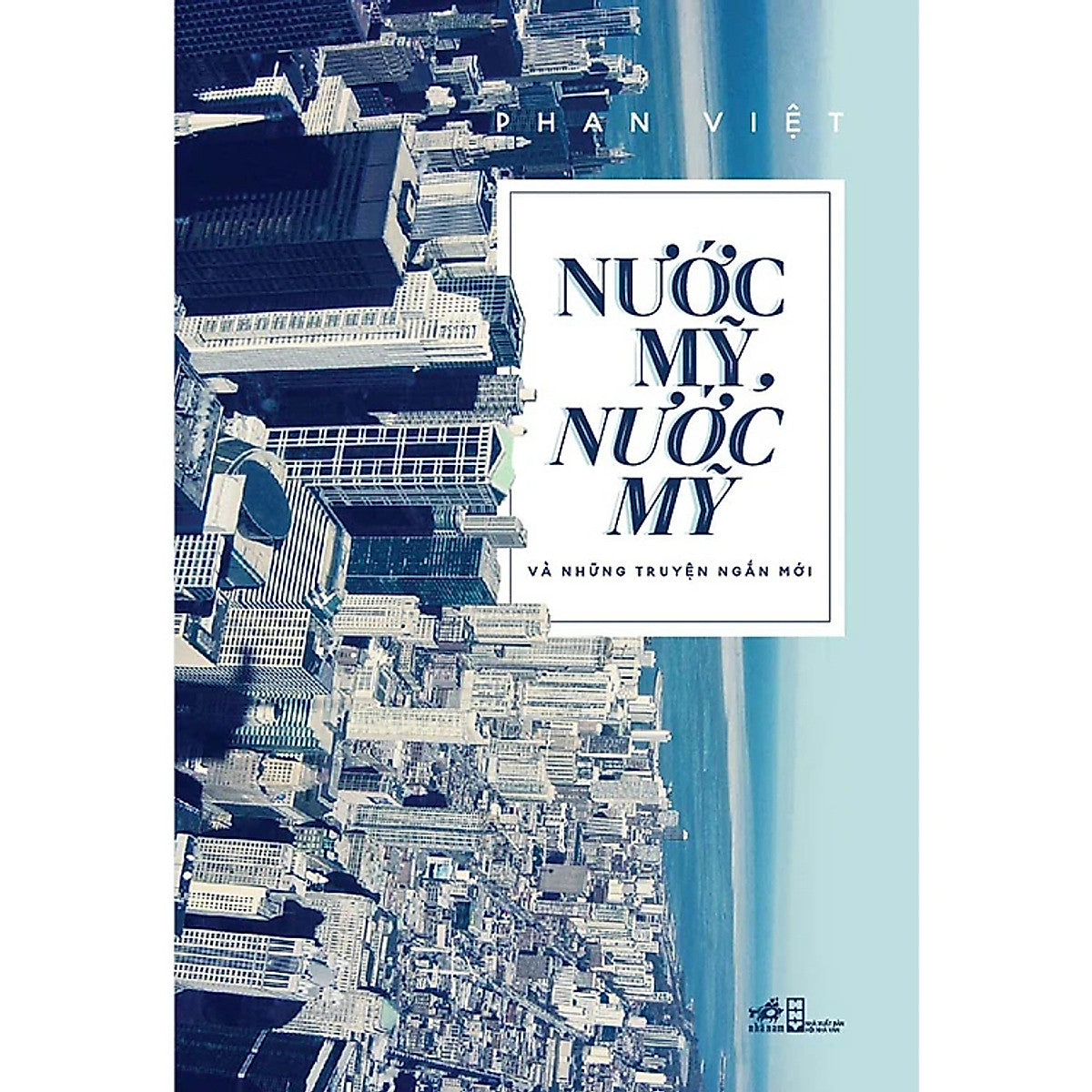 Nước Mỹ, Nước Mỹ Và Những Truyện Ngắn Mới (Phan Việt) - Tái Bản 2023 - Kèm Quà Tặng