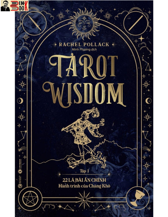 Tarot Wisdom (Tập 1)  - 22 Lá Bài Ẩn Chính – Hành Trình Của Chàng Khờ - Rachel Pollack – Minh Phương Dịch - Thái Hà - Nxb Công Thương