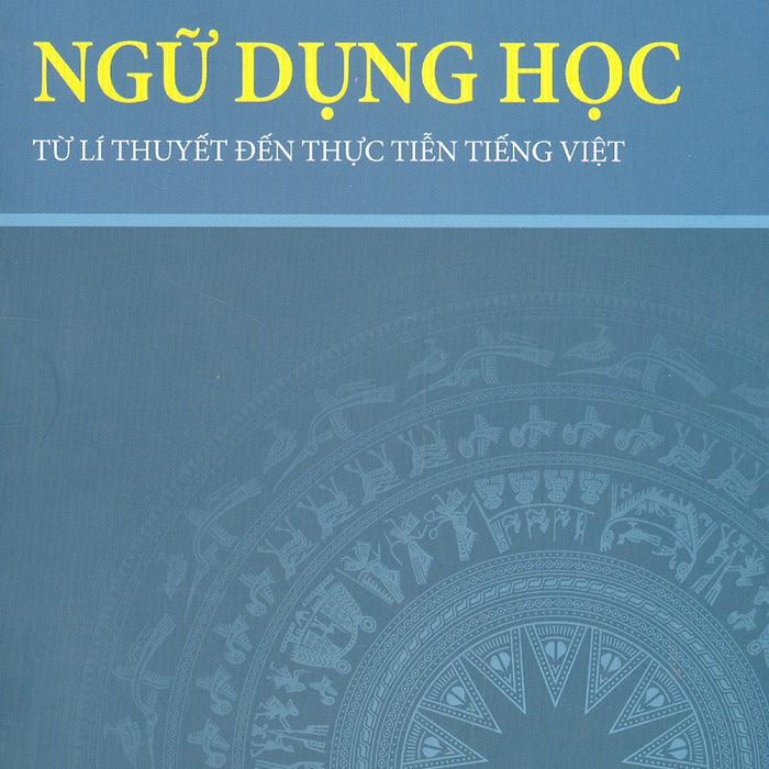 Ngữ Dụng Học - Từ Lí Thuyết Đến Thực Tiễn Tiếng Việt