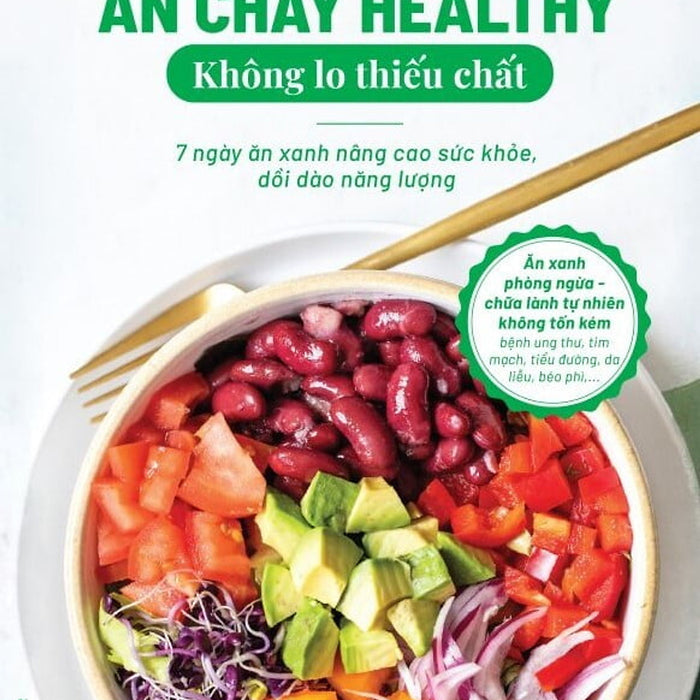 Sách Dinh Dưỡng Sức Khỏe-Ăn Chay Healthy Không Lo Thiếu Chất - 7 Ngày Ăn Xanh Nâng Cao Sức Khoẻ, Dồi Dào Năng Lượng
