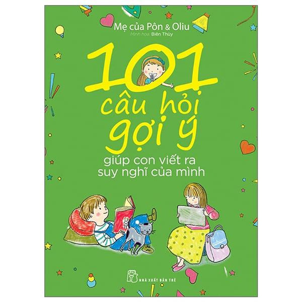 101 Câu Hỏi Gợi Ý Giúp Con Viết Ra Suy Nghĩ Của Mình