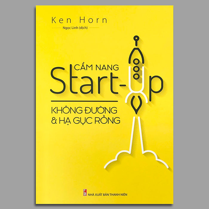 Cẩm Nang Start-Up Không Đường Và Hạ Gục Rồng