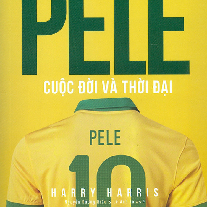 Pelé Cuộc Đời Và Thời Đại