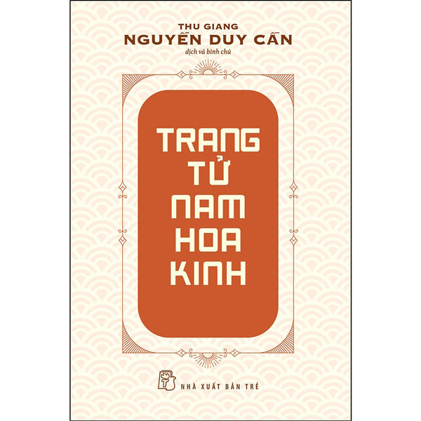 Trang Tử Nam Hoa Kinh (Thu Giang Nguyễn Duy Cần) (Tái Bản)