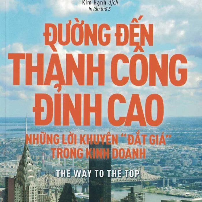 Đường Đến Thành Công Đỉnh Cao - Những Lời Khuyên Đắt Giá Trong Kinh Doanh _Tre