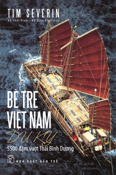 Bè Tre Việt Nam Du Ký: 5500 Dặm Vượt Thái Bình Dương - Tim Severin - (Bìa Mềm)