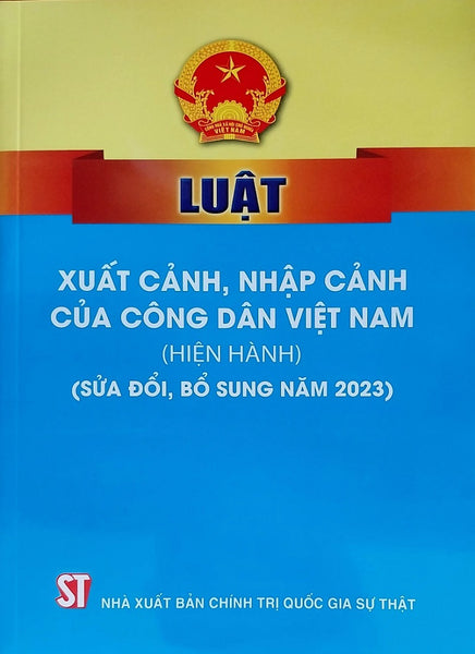 Luật Xuất Cảnh, Nhập Cảnh Của Công Dân Việt Nam (Hiện Hành) (Sửa Đổi, Bổ Sung Năm 2023)