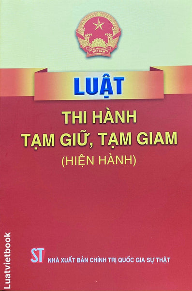 Luật Thi Hành Tạm Giữ, Tạm Giam (Hiện Hành)