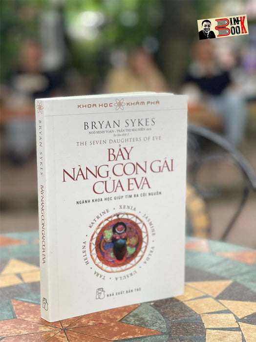 (Tái Bản Lần 3) Khoa Học Khám Phá - Bảy Nàng Con Gái Của Eva Bryan Sykes - Ngô Minh Toàn - Trần Thị Mai Hiên - Nxb Trẻ