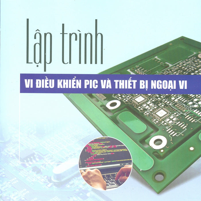 Lập Trình Vi Điều Khiển Pic Và Thiết Bị Ngoại Vi