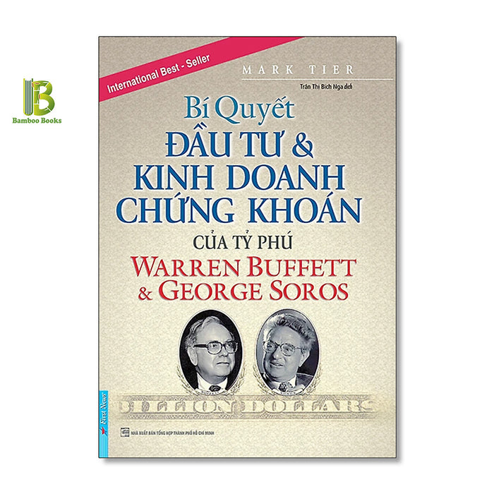 Sách - Bí Quyết Đầu Tư Và Kinh Doanh Chứng Khoán Của Tỷ Phú Warren Buffett Và George Soros - First News