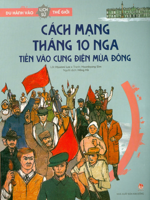 Du Hành Vào Lịch Sử Thế Giới - Cách Mạng Tháng 10 Nga: Tiến Vào Cung Điện Mùa Đông