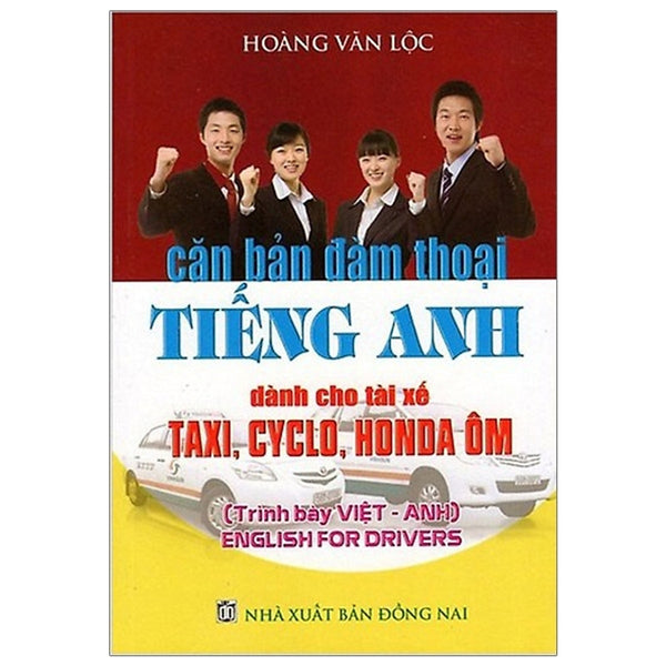 Căn Bản Đàm Thoại Tiếng Anh (Dành Cho Tài Xế Taxi, Cyclo, Xe Máy Ôm)