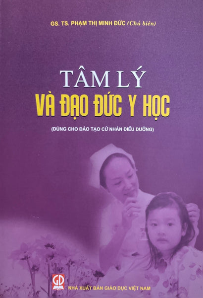 Tâm Lý Và Đạo Đức Y Học ( Dùng Cho Đào Tạo Cử Nhân Điều Dưỡng)