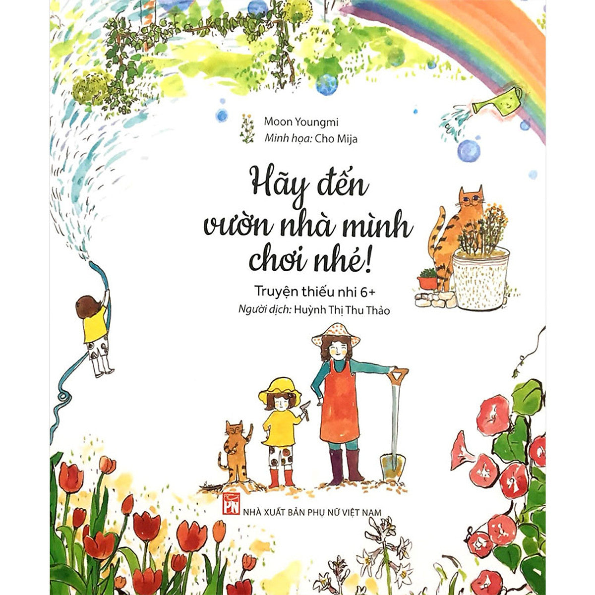 Hãy Đến Vườn Nhà Mình Chơi Nhé! (Truyện Thiếu Nhi 6+)